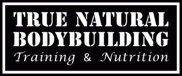 True Natural Bodybuilding Training and Nutrition